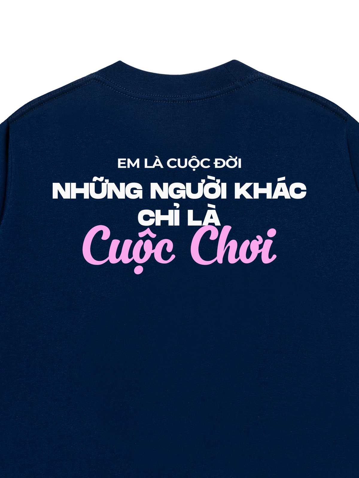 Áo Thun Relaxed Fit Em Là Cuộc Đời