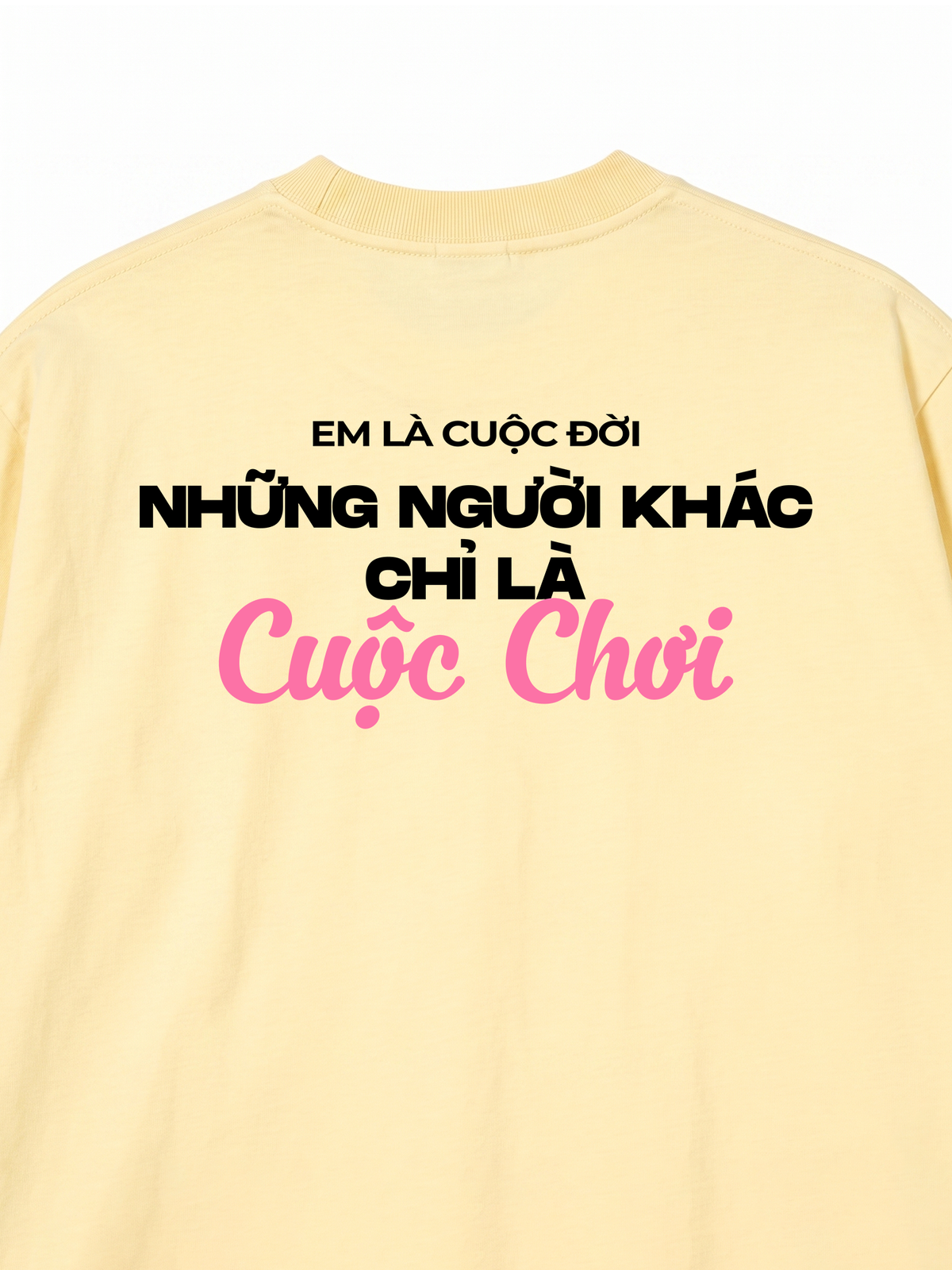 Áo Thun Relaxed Fit Em Là Cuộc Đời