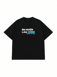 Áo Thun Relaxed Fit Em Muốn Làm Sóng