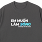 Áo Thun Relaxed Fit Em Muốn Làm Sóng