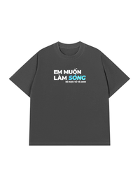 Áo Thun Relaxed Fit Em Muốn Làm Sóng
