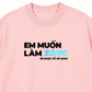 Áo Thun Relaxed Fit Em Muốn Làm Sóng