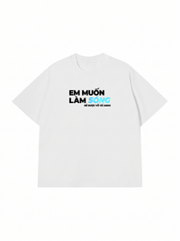 Áo Thun Relaxed Fit Em Muốn Làm Sóng