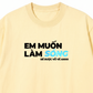 Áo Thun Relaxed Fit Em Muốn Làm Sóng
