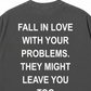 Áo Thun Relaxed Fit Fall In Love With Your Problems