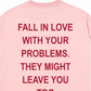 Áo Thun Relaxed Fit Fall In Love With Your Problems