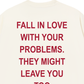 Áo Thun Relaxed Fit Fall In Love With Your Problems