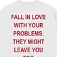 Áo Thun Relaxed Fit Fall In Love With Your Problems