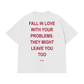 Áo Thun Relaxed Fit Fall In Love With Your Problems
