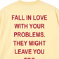 Áo Thun Relaxed Fit Fall In Love With Your Problems