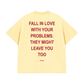 Áo Thun Relaxed Fit Fall In Love With Your Problems