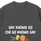 Áo Thun Relaxed Fit Say Không Sợ