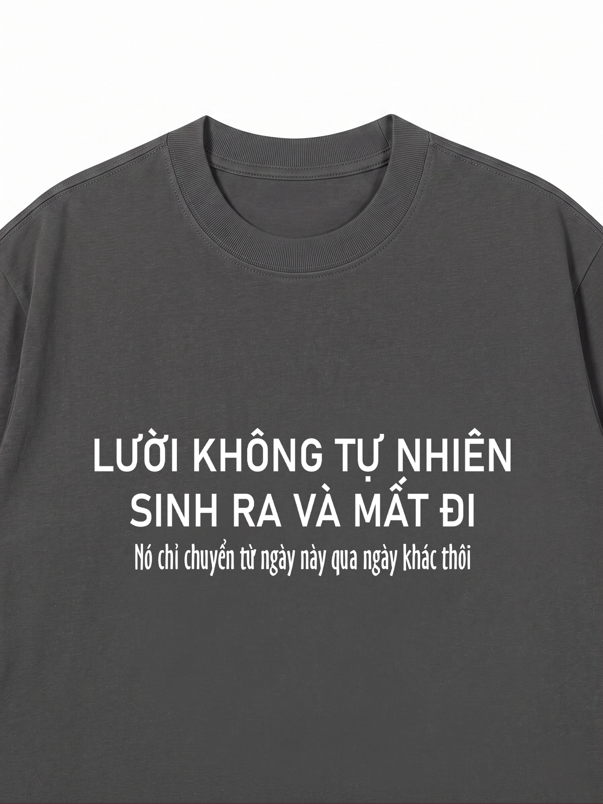 Áo Thun Relaxed Fit Lười Không Tự Nhiên Sinh Ra Và Mất Đi