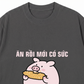 Áo Thun Relaxed Fit Ăn Rồi Mới Có Sức Giảm Cân