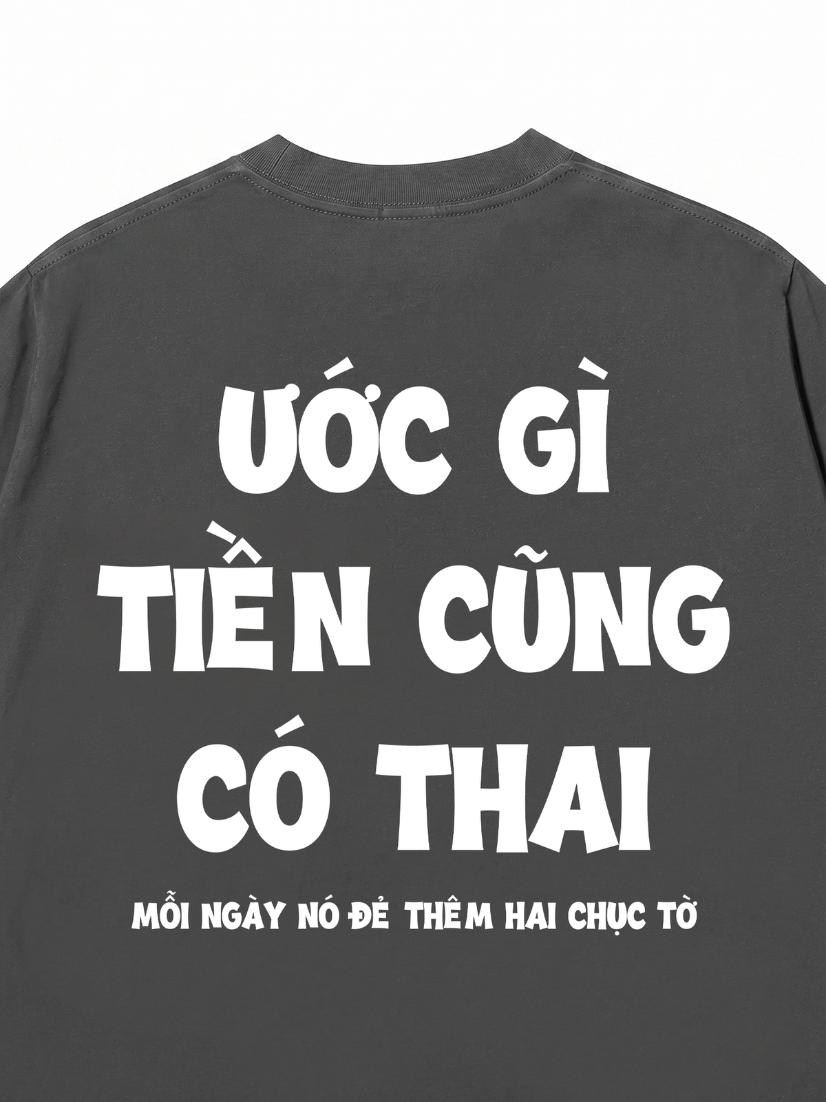 Áo Thun Relaxed Fit Ước Gì Tiền Cũng Có Thai