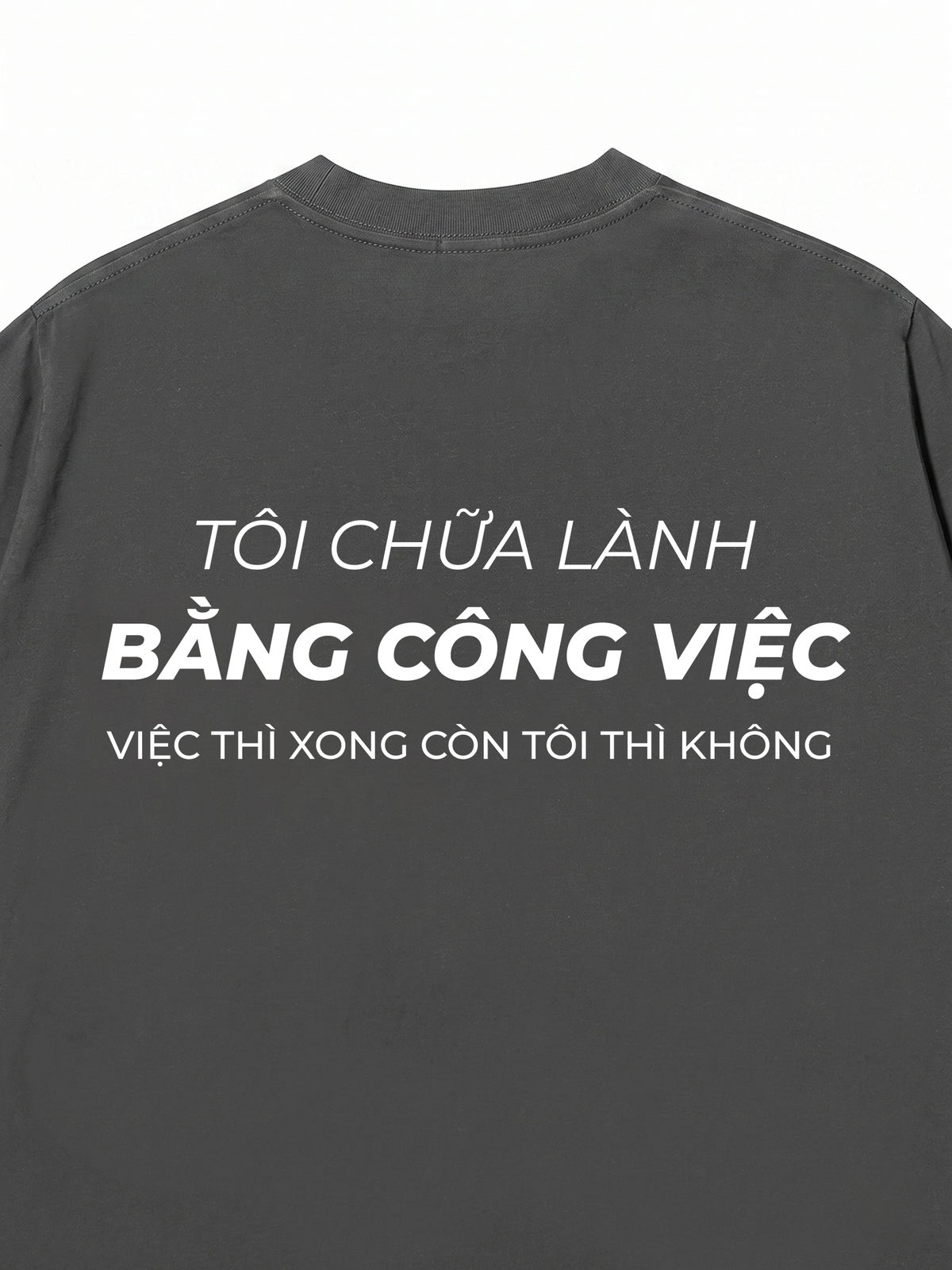 Áo Thun Relaxed Fit Tôi Chữa Lành Bằng Công Việc