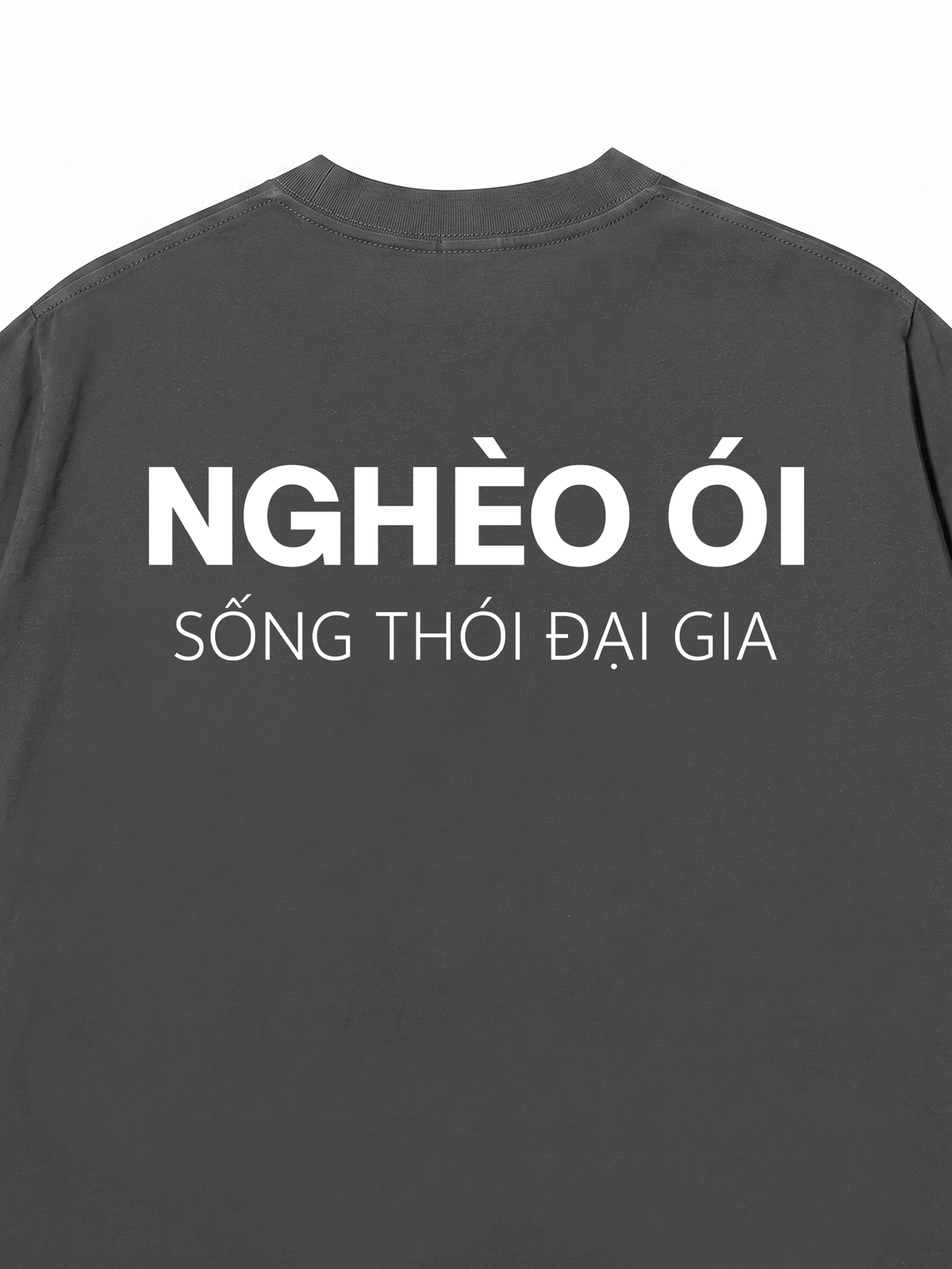 Áo Thun Relaxed Fit Nghèo Ói Sống Thói Đại Gia