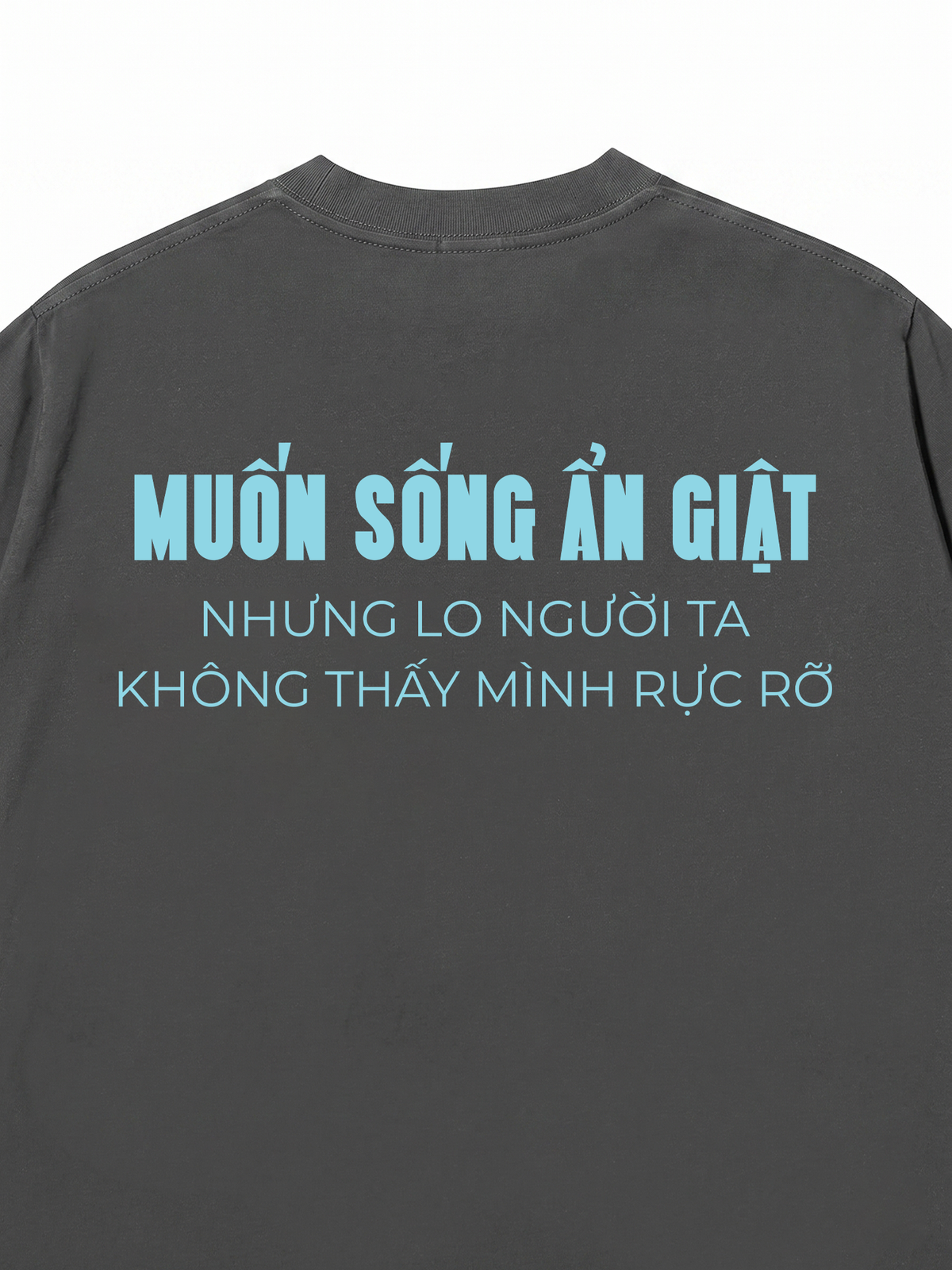 Áo Thun Relaxed Fit Muốn Sống Ẩn Giật