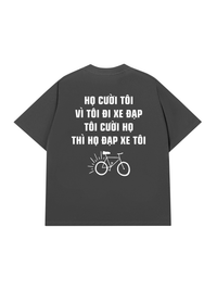 Áo Thun Relaxed Fit Họ Cười Tôi Vì Tôi Đi Xe Đạp