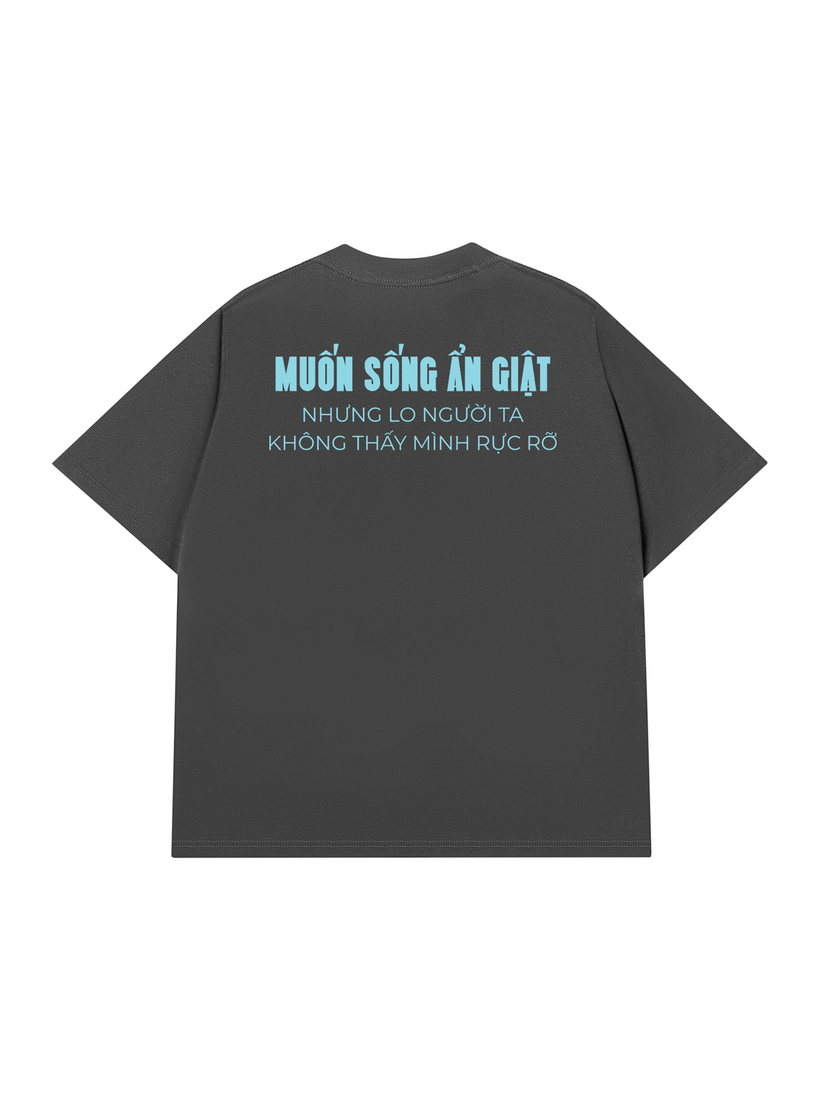 Áo Thun Relaxed Fit Muốn Sống Ẩn Giật