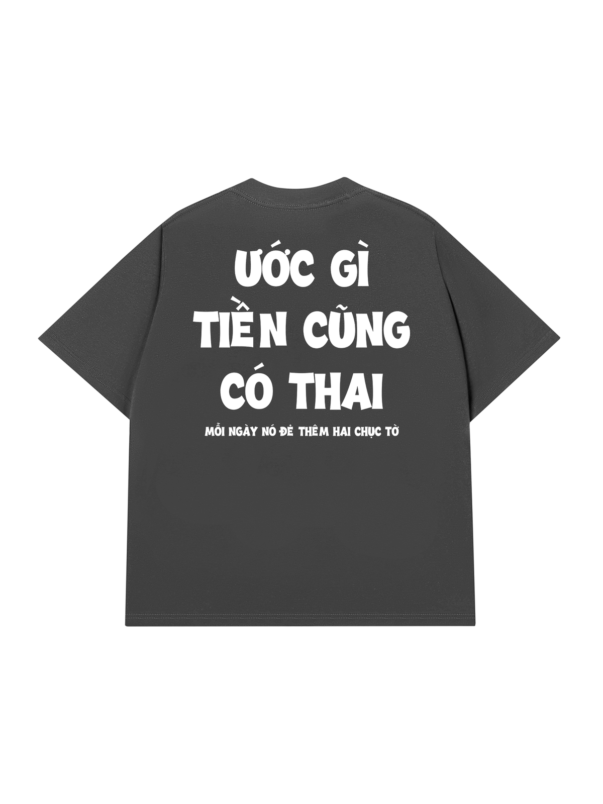 Áo Thun Relaxed Fit Ước Gì Tiền Cũng Có Thai