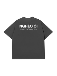 Áo Thun Relaxed Fit Nghèo Ói Sống Thói Đại Gia