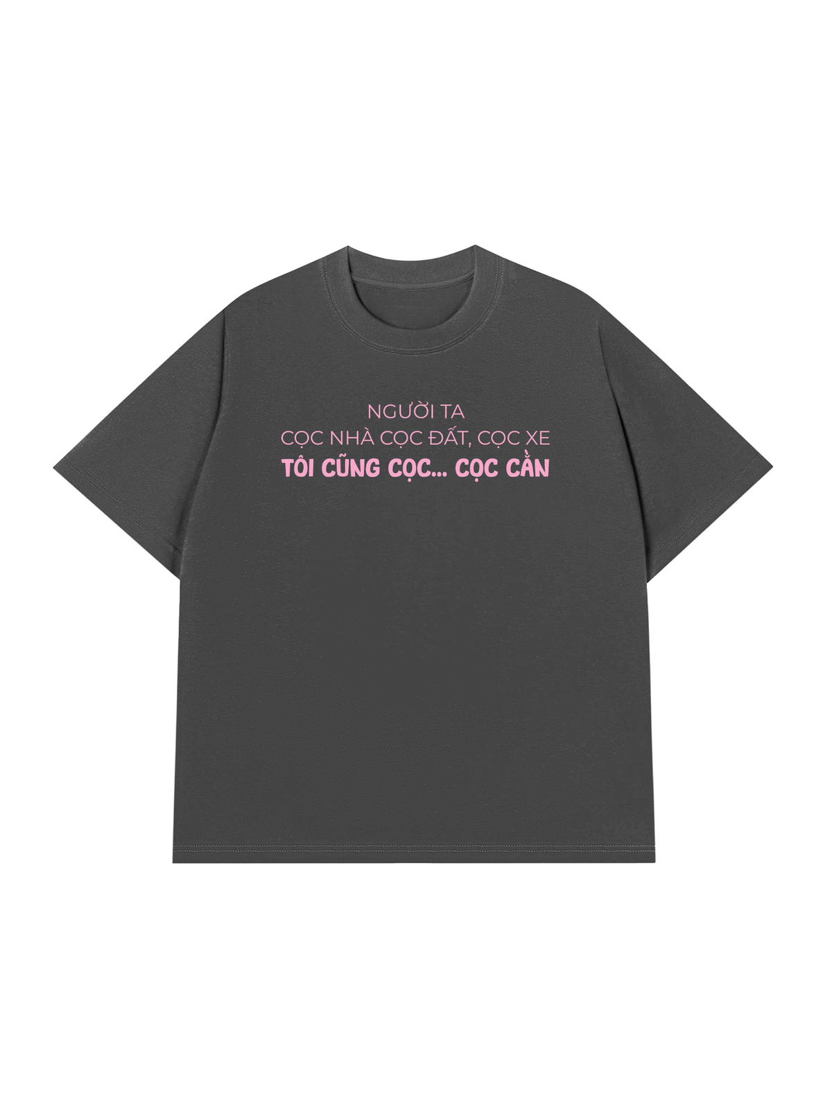 Áo Thun Relaxed Fit Người Ta Cọc Nhà Cọc Đất Cọc Xe