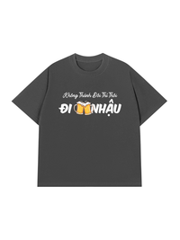 Áo Thun Relaxed Fit Không Thành Đôi Thì Thôi Đi Nhậu