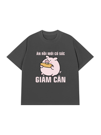 Áo Thun Relaxed Fit Ăn Rồi Mới Có Sức Giảm Cân