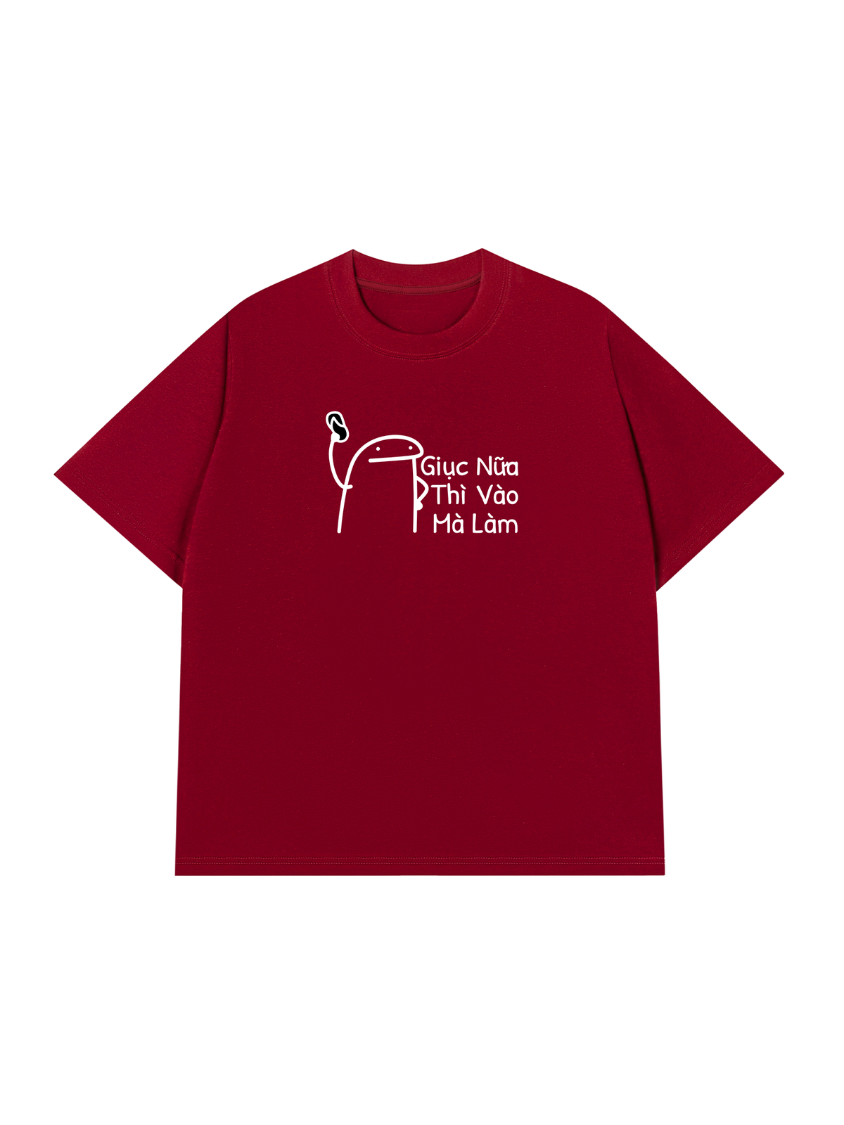 Áo Thun Relaxed Fit Giục Nữa Thì Vào Mà Làm
