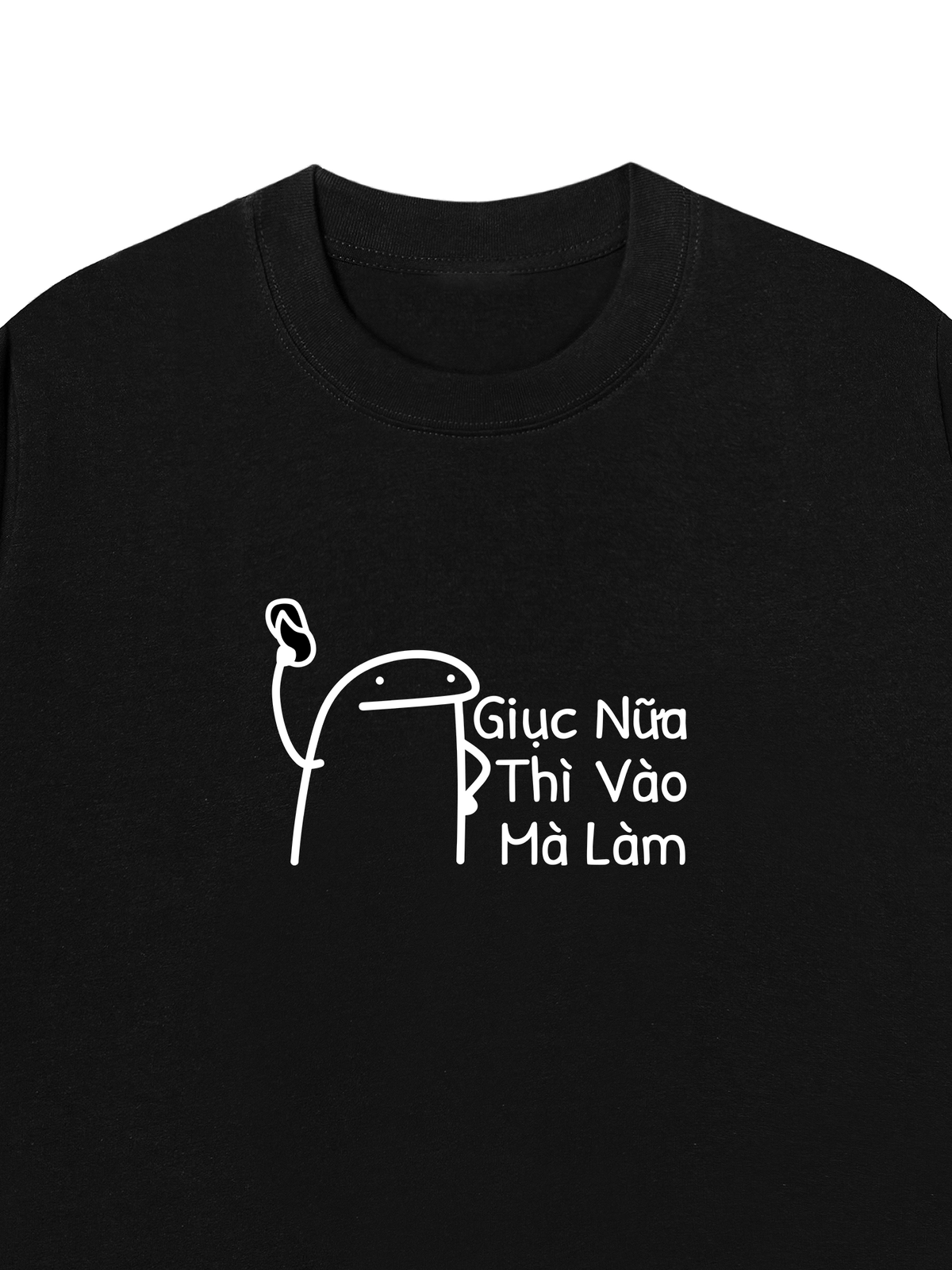 Áo Thun Relaxed Fit Giục Nữa Thì Vào Mà Làm