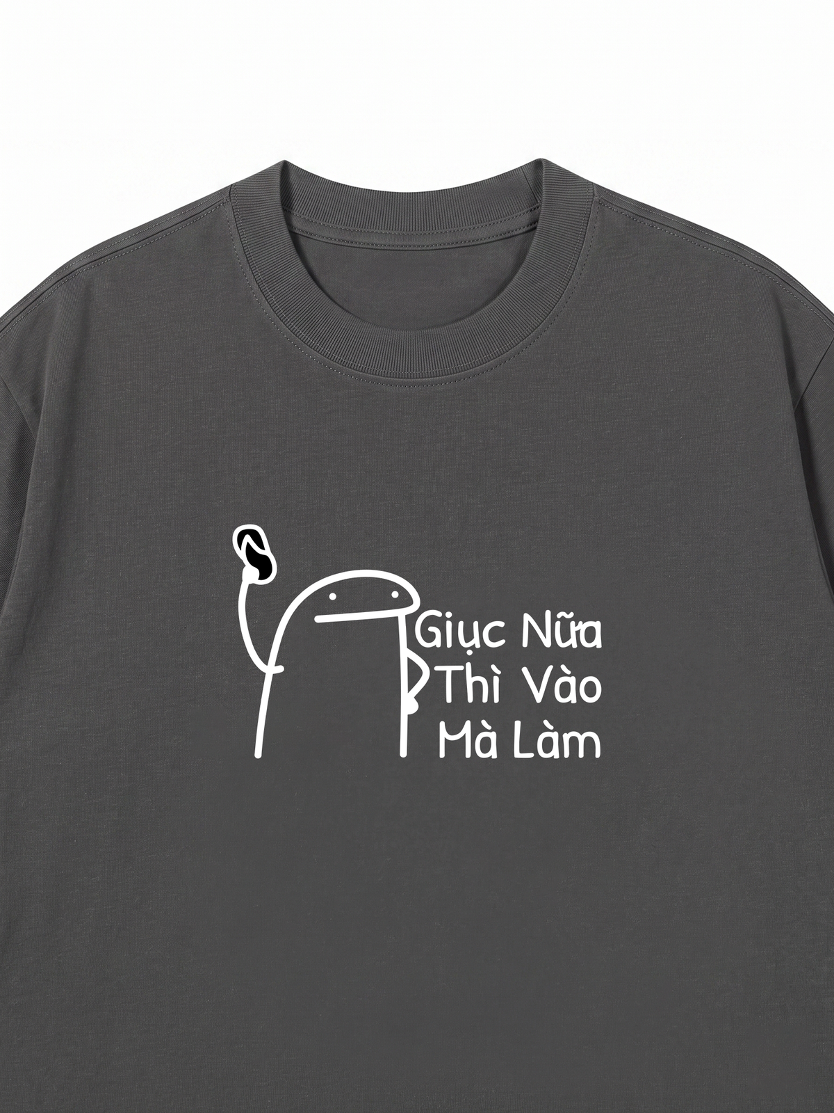 Áo Thun Relaxed Fit Giục Nữa Thì Vào Mà Làm
