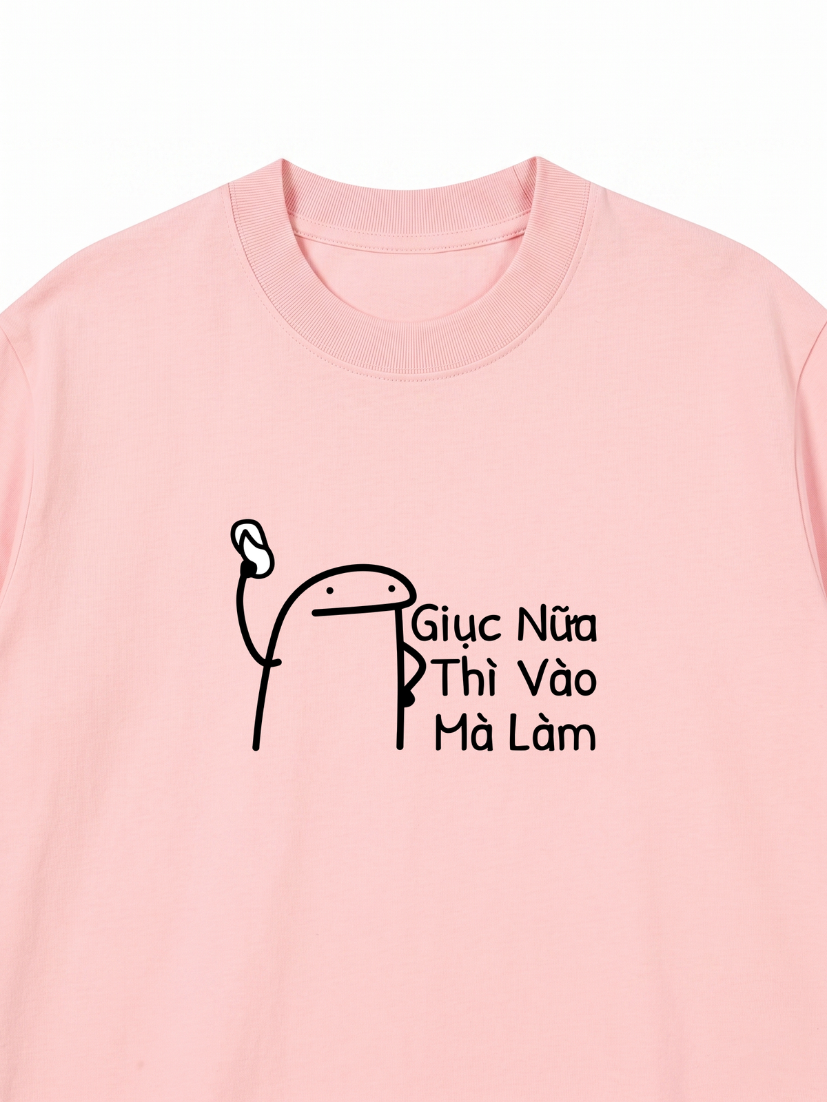 Áo Thun Relaxed Fit Giục Nữa Thì Vào Mà Làm