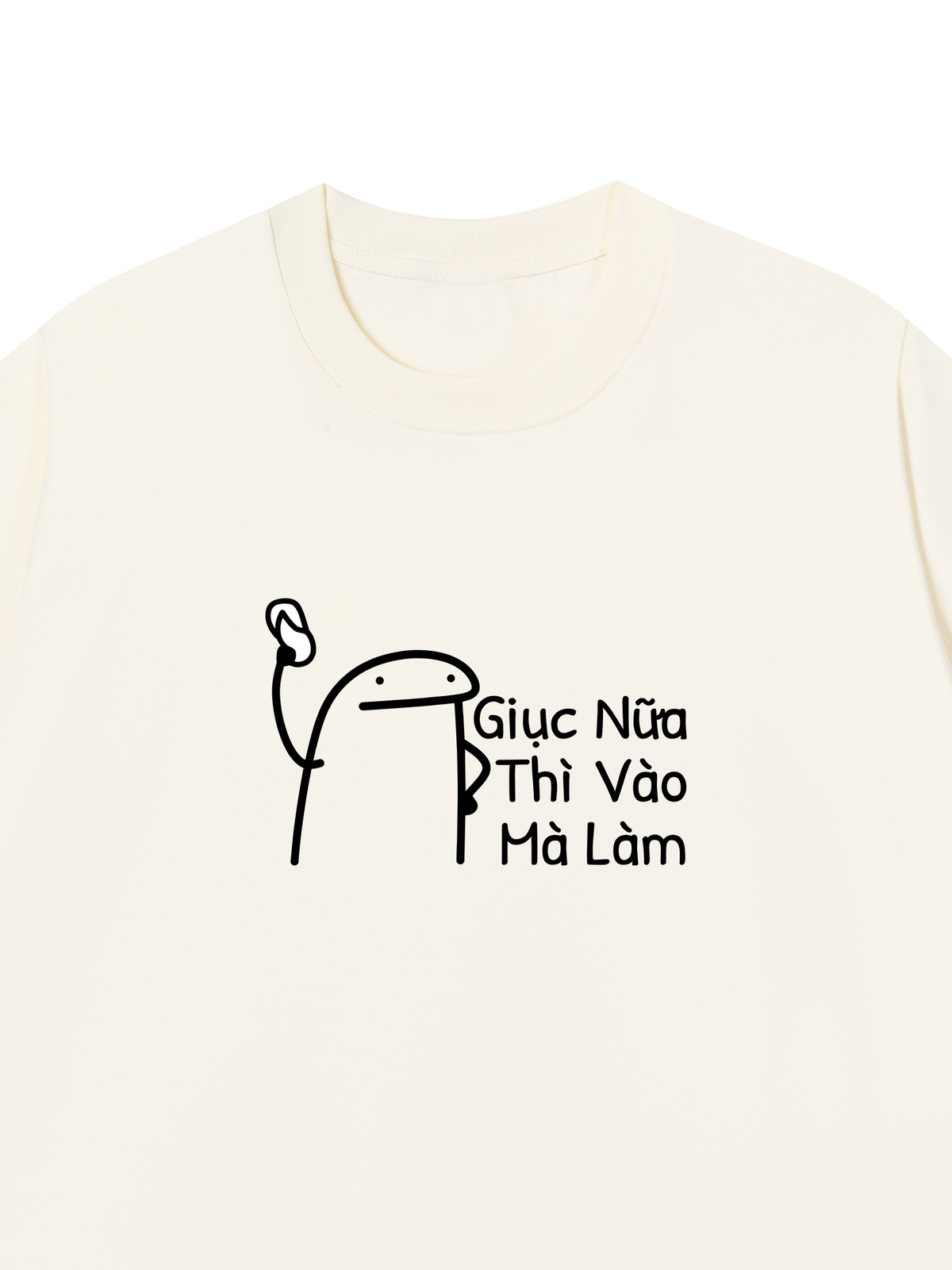 Áo Thun Relaxed Fit Giục Nữa Thì Vào Mà Làm