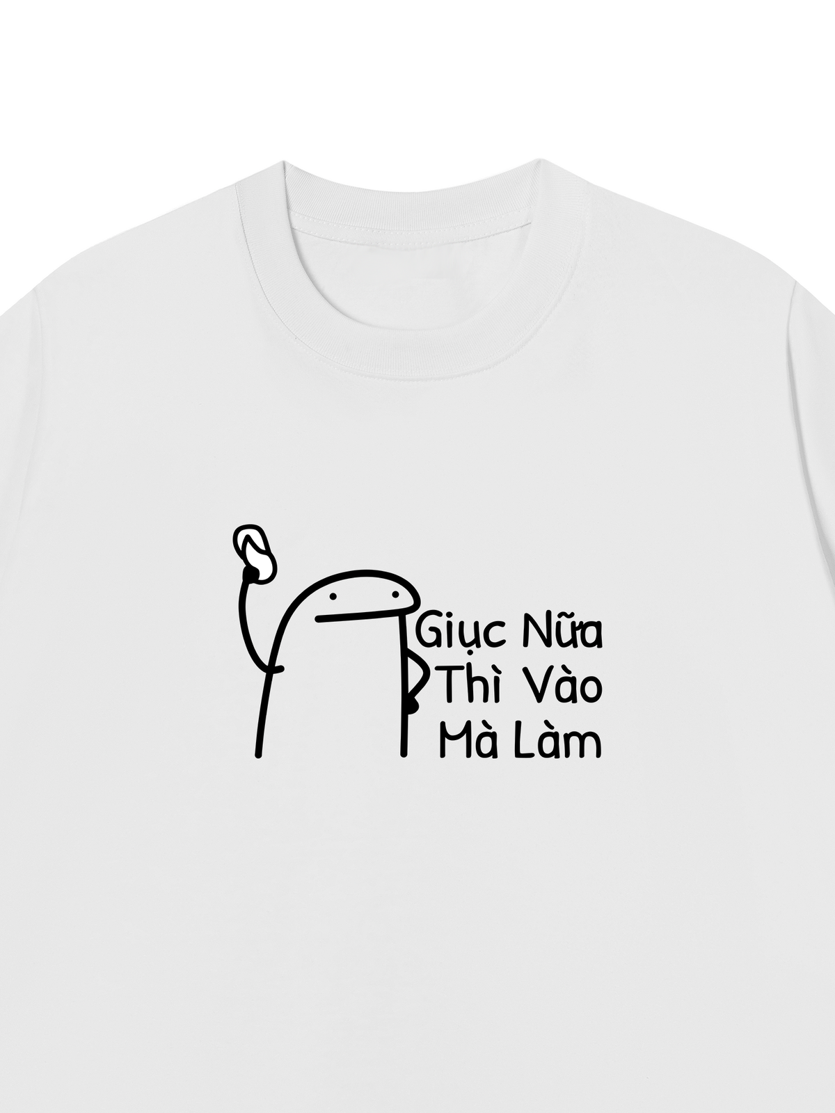 Áo Thun Relaxed Fit Giục Nữa Thì Vào Mà Làm