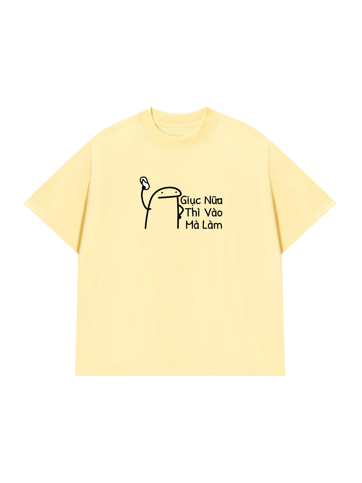Áo Thun Relaxed Fit Giục Nữa Thì Vào Mà Làm