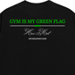 Áo Thun Relaxed Fit Gym Is My Green Flag