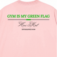 Áo Thun Relaxed Fit Gym Is My Green Flag
