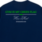 Áo Thun Relaxed Fit Gym Is My Green Flag