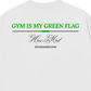 Áo Thun Relaxed Fit Gym Is My Green Flag