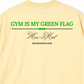 Áo Thun Relaxed Fit Gym Is My Green Flag