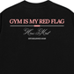Áo Thun Relaxed Fit Gym Is My Red Flag