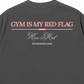Áo Thun Relaxed Fit Gym Is My Red Flag
