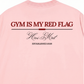 Áo Thun Relaxed Fit Gym Is My Red Flag