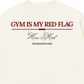 Áo Thun Relaxed Fit Gym Is My Red Flag