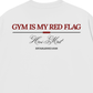 Áo Thun Relaxed Fit Gym Is My Red Flag