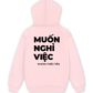 Áo Hoodie Nỉ Hai Da Muốn Nghỉ Việc