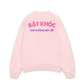 Áo Sweater Nỉ Hai Da Bật Khóc Chứ Không Bật Sếp