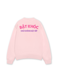 Áo Sweater Nỉ Hai Da Bật Khóc Chứ Không Bật Sếp