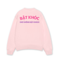 Áo Sweater Nỉ Hai Da Bật Khóc Chứ Không Bật Khách